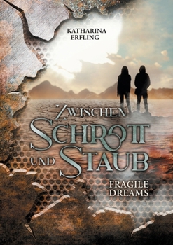 Paperback Zwischen Schrott und Staub: Fragile Dreams [German] Book