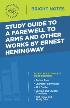 Study Guide to A Farewell to Arms and Other Works by Ernest Hemingway (Bright Notes)