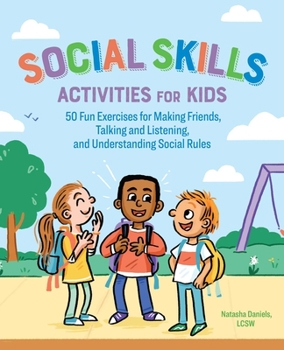 Paperback Social Skills Activities for Kids: 50 Fun Exercises for Making Friends, Talking and Listening, and Understanding Social Rules Book