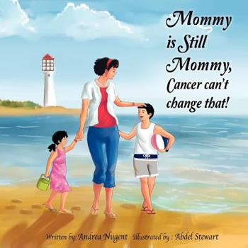 Paperback Mommy Is Still Mommy, Cancer Can't Change That. Book