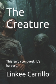 Paperback The Creature: This isn't a conquest, It's harvest. Book