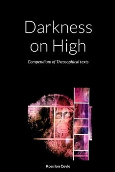 Paperback Darkness on High: Compendium of Theosophical texts Book
