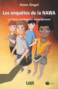 Paperback Les enquêtes de la NAWA: La face cachée du smartphone [French] Book