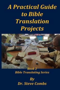 Paperback A Practical Guide to Bible Translation Projects: Book 2: Bible Translating Series Book