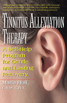 Hardcover Tinnitus Alleviation Therapy: A Self-Help Program for Gentle and Lasting Recovery Book