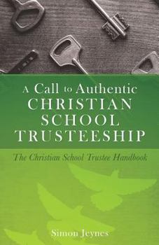 Paperback A Call to Authentic Christian School Trusteeship Book