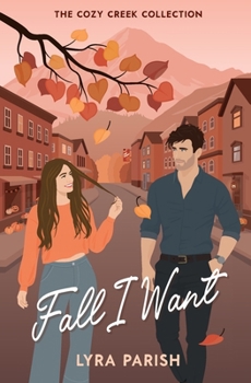 Paperback Fall I Want: a small-town autumn-inspired billionaire romance Book