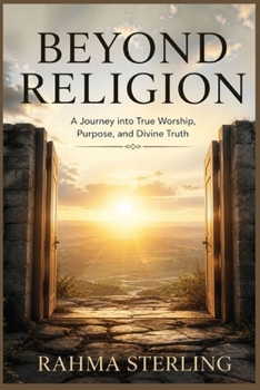 Paperback Beyond Religion: A Journey into True Worship, Purpose, and Divine Truth Book