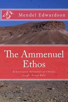 Paperback The Ammenuel Ethos: Renaissance Potential of China's Single Party Rule Book