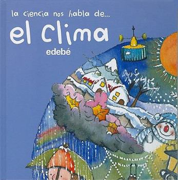 El Clima/ The Climate - Book #3 of the La Ciencia Nos Habla De... / Science Speaks to Us of...