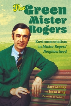 Paperback The Green Mister Rogers: Environmentalism in Mister Rogers' Neighborhood Book