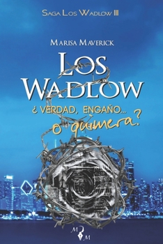 Los Wadlow III: ¿Verdad, engaño... o quimera? - Book #3 of the Los Wadlow