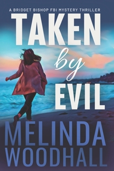 Taken by Evil: A Bridget Bishop FBI Mystery Thriller Book 2 - Book #2 of the Bridget Bishop FBI