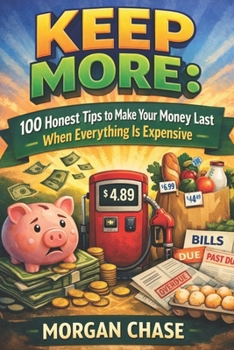 Paperback Keep More: 100 Honest Tips to Make Your Money Last When Everything Is Expensive Book