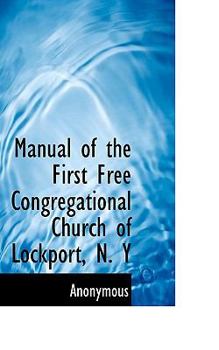 Paperback Manual of the First Free Congregational Church of Lockport, N. y Book