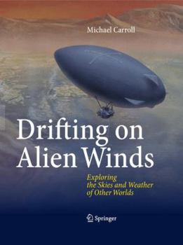 Hardcover Drifting on Alien Winds: Exploring the Skies and Weather of Other Worlds Book