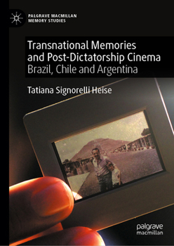 Hardcover Transnational Memories and Post-Dictatorship Cinema: Brazil, Chile and Argentina Book
