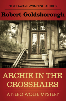 Archie in the Crosshairs - Book #10 of the Rex Stout's Nero Wolfe Mysteries