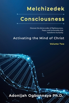Melchizedek Consciousness: Activating the Mind of Christ