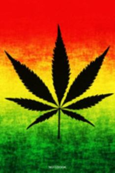 Notebook: Hanfblatt Cannabis Reggae Geschenk f�r den Kiffer Geburtstag Rasta Weihnachten Weed Grower und Stoner Tagebuch Chiller Heft Cbd �l Memo Hanf Notizen Amsterdam Reisetagebuch I Notizbuch I Gr�