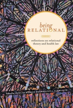 Paperback Being Relational: Reflections on Relational Theory and Health Law Book