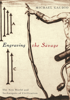 Paperback Engraving the Savage: The New World and Techniques of Civilization Book