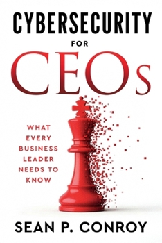 Paperback Cybersecurity for CEOs: What every business leader needs to know Book