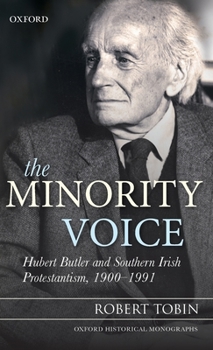 Hardcover The Minority Voice: Hubert Butler and Southern Irish Protestantism, 1900-1991 Book