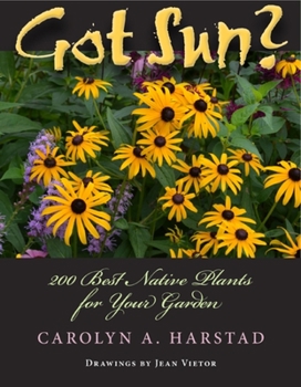 Paperback Got Sun?: 200 Best Native Plants for Your Garden Book