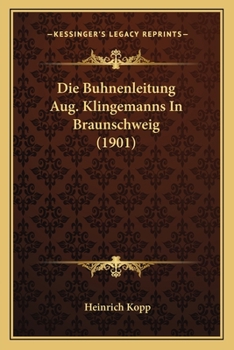 Paperback Die Buhnenleitung Aug. Klingemanns In Braunschweig (1901) [German] Book