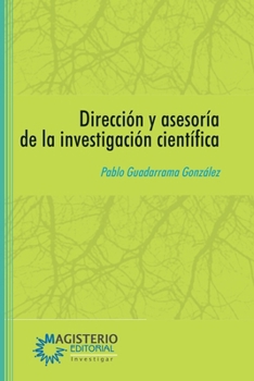 Dirección y asesoría de la investigación científica (Spanish Edition)