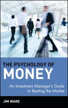 Hardcover The Psychology of Money: An Investment Manager's Guide to Beating the Market Book