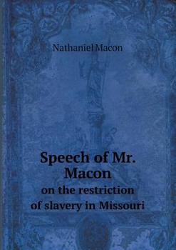 Paperback Speech of Mr. Macon on the restriction of slavery in Missouri Book