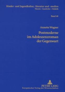 Paperback Postmoderne im Adoleszenzroman der Gegenwart: Studien zu Bret Easton Ellis, Douglas Coupland, Benjamin von Stuckrad-Barre und Alexa Hennig von Lange = [German] Book