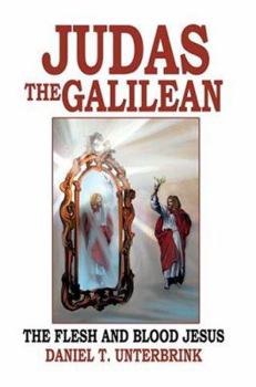 Paperback Judas the Galilean: The flesh and blood Jesus Book