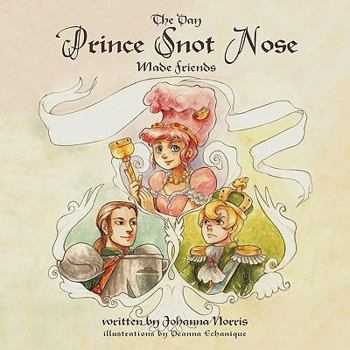 Paperback The Day Prince Snot Nose Made Friends Book