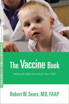 Paperback The Vaccine Book: Making the Right Decision for Your Child Book
