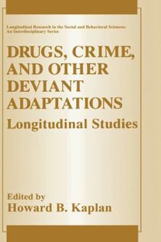Drugs, Crime and Other Deviant Adaptations: Longitudinal Studies - Book  of the Longitudinal Research in the Social and Behavioral Sciences: An Interdisciplinary Series