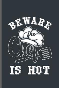 Paperback Beware the Chef is Hot: Cooking Chef Cooks notebooks gift (6x9) Dot Grid notebook to write in Book