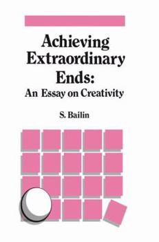 Paperback Achieving Extraordinary Ends: An Essay on Creativity Book