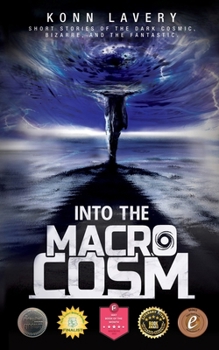 Paperback Into the Macrocosm: Short Stories of the Dark Cosmic, Bizarre, and the Fantastic Book