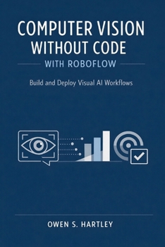 Computer Vision Without Code with Roboflow: Build and Deploy Visual AI Workflows
