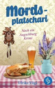Mordsplatschari: Noch ein Augschburg Krimi - Book #2 of the Ein Fall für Helena Hansen