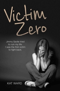 Paperback Victim Zero: Jimmy Savile tried to ruin my life. I was the first victim to fight back. Book