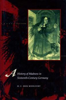 Hardcover A History of Madness in Sixteenth-Century Germany Book