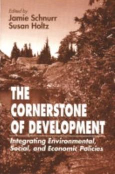 Paperback The Cornerstone of Development: Integrating Environmental, Social, and Economic Policies Book