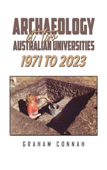 Hardcover Archaeology at Two Australian Universities 1971 to 2023 Book