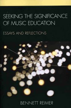 Paperback Seeking the Significance of Music Education: Essays and Reflections Book