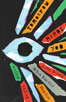 Paperback Tomorrow Needs You: Seeing Beauty When You Feel Hopeless Book
