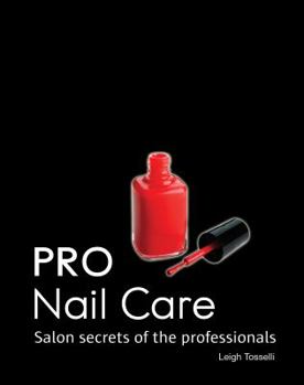 Spiral-bound PRO Nail Care: Salon Secrets of the Professionals Book